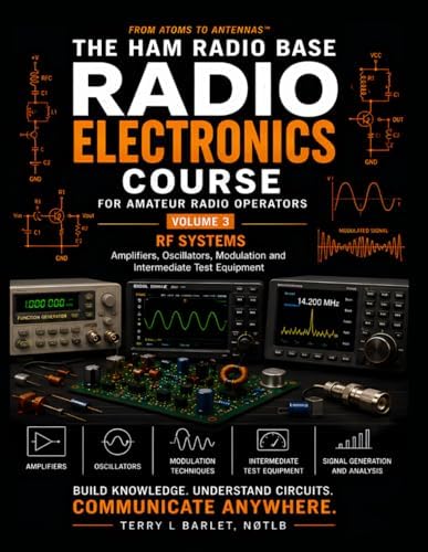 Radio Electronics for Amateur Radio Operators - RF Systems: From Atoms to Antennas™ by Terry L Barlet, N0TLB