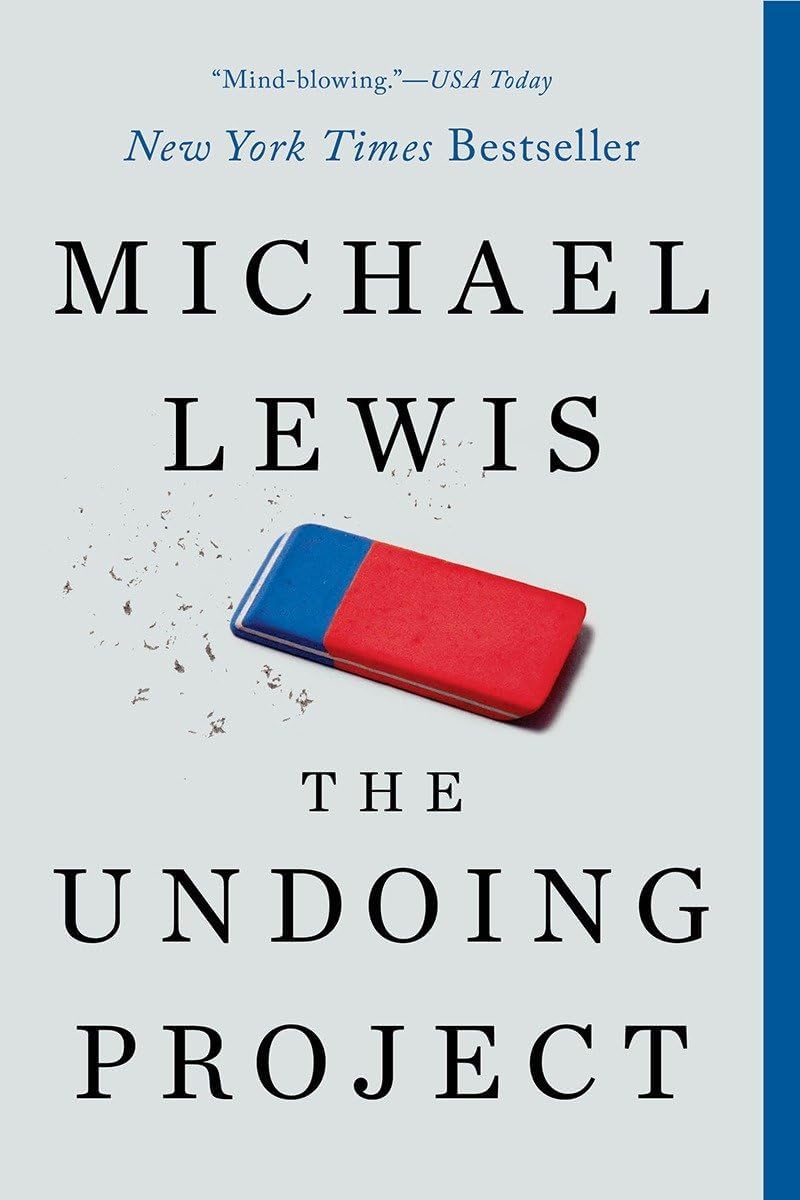 The Undoing Project: A Friendship That Changed Our Minds by Michael Lewis