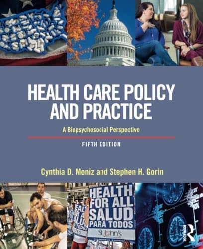 Health Care Policy and Practice: A Biopsychosocial Perspective by Cynthia Moniz