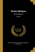 Études Bibliques: Études Bibliques; Volume 2 (French Edition) by Arthur Marie Le Hir
