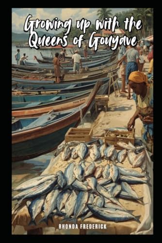 Growing Up With The Queens Of Gouyave by Rhonda Frederick