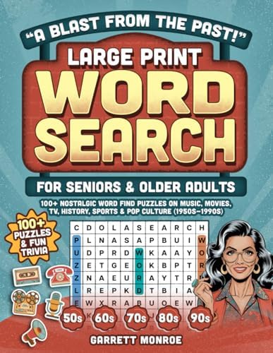"A Blast from the Past!" Large Print Word Search for Seniors & Older Adults: 100+ Nostalgic Word Find Puzzles on Music, Movies, TV, History, Sports & Pop Culture - 1950s-90s + Trivia (Classic Gifts) by Garrett Monroe