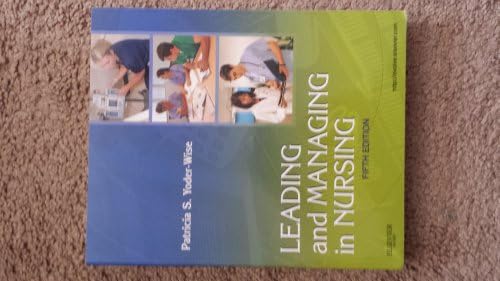 Leading and Managing in Nursing by Patricia S. Yoder-Wise RN EdD NEA-BC ANEF FAAN