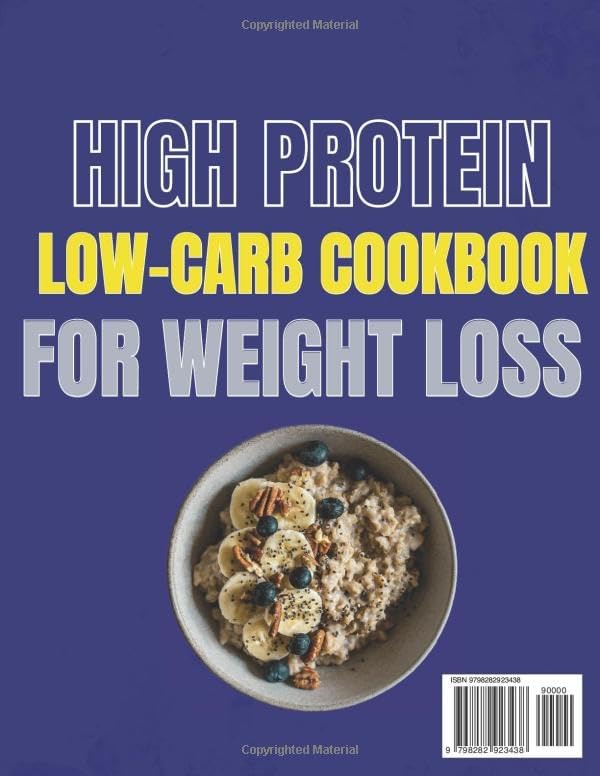 HIGH PROTEIN LOW-CARB COOKBOOK FOR WEIGHT LOSS: Healthy, Delicious, Time Serving Recipes To Feel Great, Burn Fat, Fuel Your Body And Stay Energized | Including a 30-Day Meal Plan | Health Benefits by Maybell Barbour MD