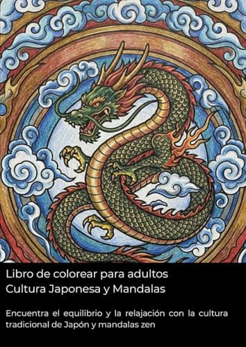 Libro de colorear para adultos Cultura Japonesa y Mandalas: Encuentra el equilibrio y la relajación con la cultura tradicional de Japón y mandalas zen (Spanish Edition) by suke Y