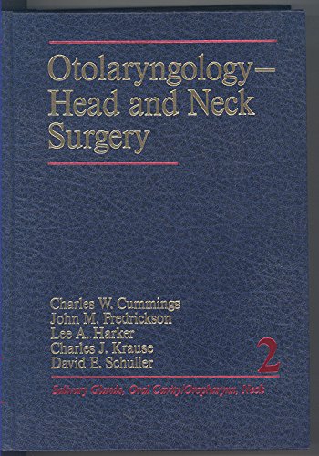 Otolaryngology Head and Neck Surgery: volume 2, salivary glands, oral cavity/oropharynx, neck by Charles W. Cummings Schuller, David E., editor; series editor