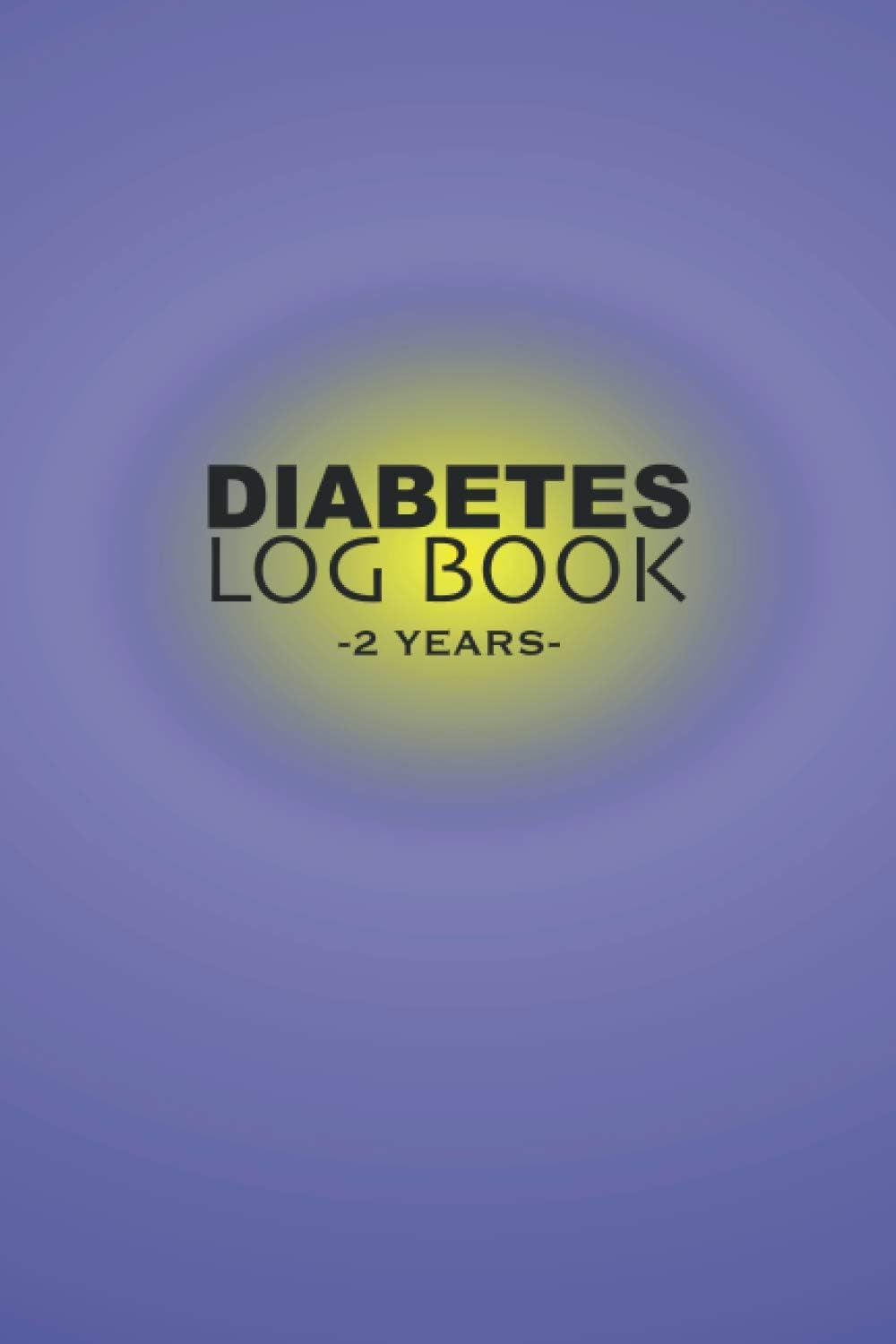 Diabetes Log Book 2 Years: Blood Sugar Tracker Book With Glucose Level And Insulin Daily Reading For Diabetics To Record Blood Sugar Count Four Times a Day And Simple Blood Sugar Log Sheets by Aligho Ben Salem