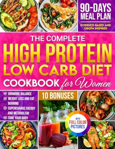 The Complete High Protein Low Carb Diet Cookbook for Women: Healthy, Quick, and Delicious Recipes to Balance Hormones, Enhance Metabolism, and Burn Fat Fast! by Sophie Cappuccino