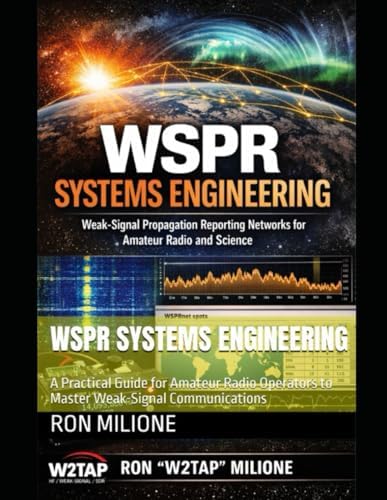 WSPR Systems Engineering: A Practical Guide for Amateur Radio Operators to Master Weak-Signal Communications by RON MILIONE