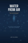 Water From Air: The Survival System by Jose Valladares