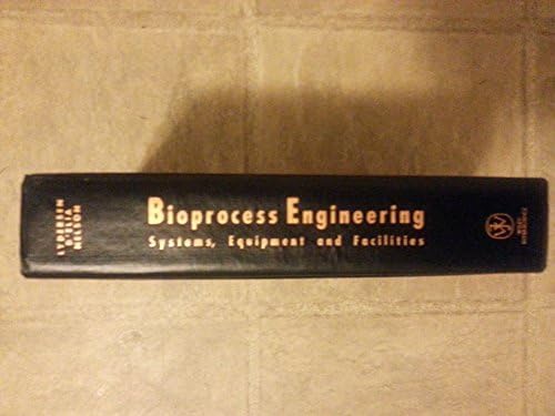 Bioprocess Engineering: Systems, Equipment and Facilities by Bjorn K. Lydersen