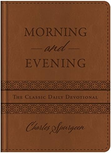 Morning and Evening: The Classic Daily Devotional by C. H. Spurgeon