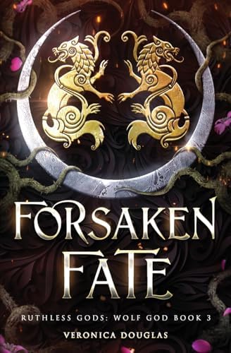Forsaken Fate (Ruthless Gods: Wolf God) by Veronica Douglas