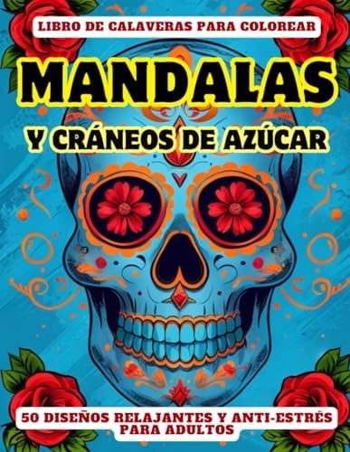 Libro de Calaveras para Colorear Mandalas y Cráneos de Azúcar: 50 diseños relajantes y anti-estrés para Adultos (Spanish Edition) by Spectrum Editions
