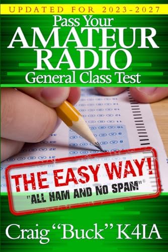 Pass Your Amateur Radio General Class Test - The Easy Way: 2023-2027 Edition (EasyWayHamBooks) by Craig Buck K4IA
