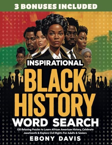 Inspirational Black History Word Search: 120 Relaxing Puzzles to Learn African American History, Celebrate Juneteenth & Explore Civil Rights For Adults & Seniors (Gift Books) by Ebony Davis