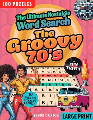 The Ultimate Nostalgic Word Search: The Groovy 1970’s Wordfind Puzzle Book for Adults & Seniors-Retro, Fun & Relaxing Big Font Puzzles to Keep Your Mind Sharp by Jesse Cusick