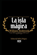 La isla mágica (Spanish Edition) by William Seabrook