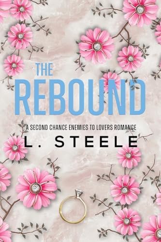 The Rebound: A Second Chance Fake Relationship Romance (Morally Grey Billionaires) by L Steele