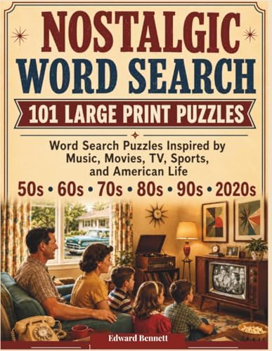 Nostalgic Word Search for Adults and Seniors: 101 Large Print Word Search Puzzles Inspired by Music, Movies, TV, Sports, and American Life by Edward Bennett