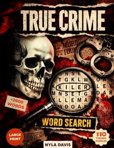 True Crime Word Search: 110 Large Print Puzzles with Intriguing Case Facts | Over 2,600 Hidden Words Covering Cold Cases, Heists, Forensic Science & ... Drama | Activity Book for Adults & Seniors by Nyla Davis
