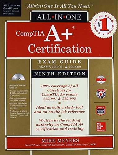 CompTIA A+ Certification All-in-One Exam Guide, Ninth Edition (Exams 220-901 & 220-902) by Mike Meyers