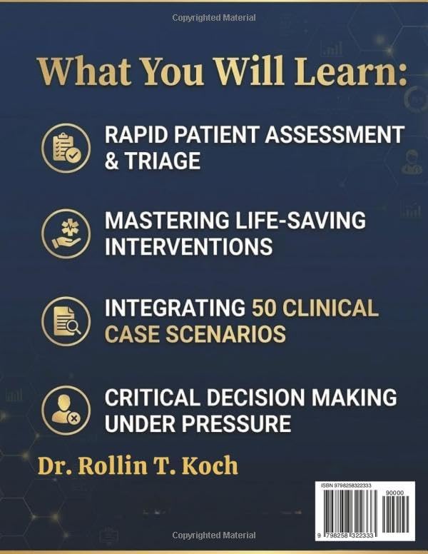 Advanced Critical Care and Emergency Medicine 2026: Rapid Assessment, Life-Saving Interventions, Intensive Management Protocols, and Real-World Decision Guidance for High-Pressure Situations by Dr. Rollin T. Koch