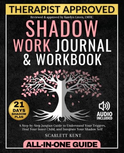 Shadow Work Journal and Workbook - 2 in 1: A Dream-Life Guide for Self-Explorers to Transform Your Life, Heal Your Inner Child and Join the Shadow Self | Step-by-Step Prompts, Exercises & Affirmations by Scarlett Kent