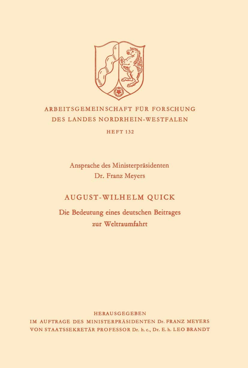 Die Bedeutung eines deutschen Beitrages zur Weltraumfahrt (Arbeitsgemeinschaft für Forschung des Landes Nordrhein-Westfalen, 132) (German Edition) by August Wilhelm Quick