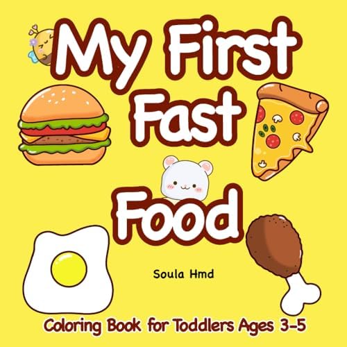 My First Fast Food Coloring Book for Toddlers Age 3-5: Big Simple Pictures for Easy and Fun Coloring by Soula Hmd