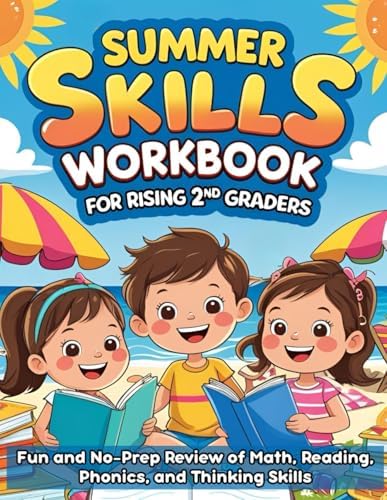 Summer Skills Workbook for Rising 2nd Graders: Fun and No-Prep Review of Math, Reading, Phonics, and Thinking Skills by Iris Singsuwan