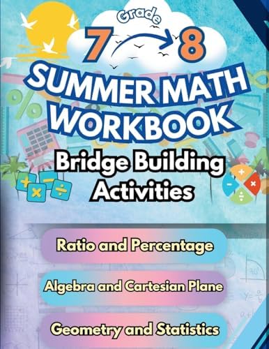 Summer Math Workbook 7-8 Grade Bridge Building Activities: 7th to 8th Grade Summer Essential Skills Practice Worksheets by Summer Bridge Building
