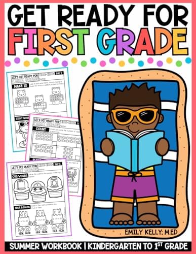 Get Ready for First Grade: Summer Workbook - Kindergarten to 1st Grade (Getting Ready for School Summer Workbooks) by Emily Kelly M.Ed