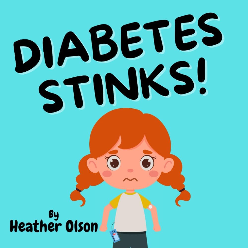 Diabetes Stinks! by Heather Olson