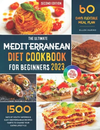 The Ultimate Mediterranean Diet Cookbook for Beginners: 1500 Days of Delicious & Healthy Mediterranean Recipes to Change Your Eating Lifestyle | 60 Days Flexible Meal Plan Included! by Ellen Marino