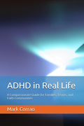 ADHD in Real Life: A Compassionate Guide for Families, Teams, and Faith Communities by Mark Corrao