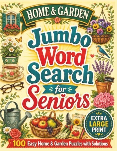 Home and Garden Jumbo Word Search for Seniors: 100 Extra Large Print Easy Puzzles with Solutions (Ageless Mind: Jumbo Word Search Books for Seniors) by Peony B. Rose