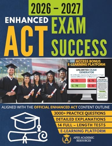 Enhanced ACT Exam Success: ACT Prep Study Guide with Full-Length Practice Tests, Practice Questions, and Access to the Apex Realistic Enhanced ACT-Style Test Simulator by Apex Academic Resources