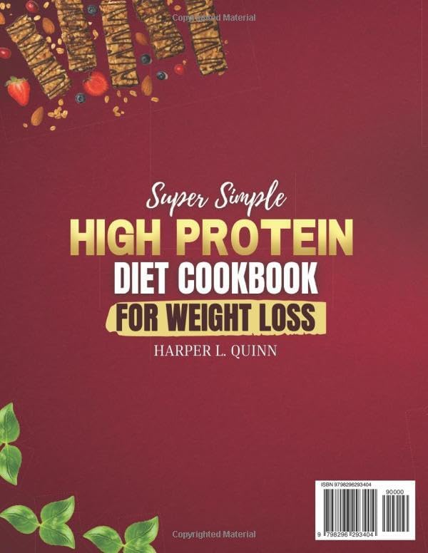 Super Simple High Protein Diet Cookbook for Weight Loss: A 30 Day Plan with Healthy and Delicious Recipes Ready in 20 Minutes to Boost Energy, Cut Junk Food and Lose Weight Without Counting Calories by Harper L. Quinn