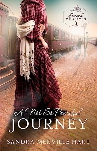 A Not So Peaceful Journey (Second Chances) by Sandra Merville Hart
