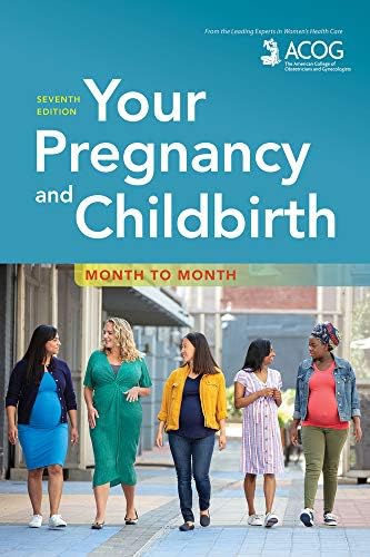 Your Pregnancy and Childbirth: Month to Month by American College of Obstetricians and Gynecologists