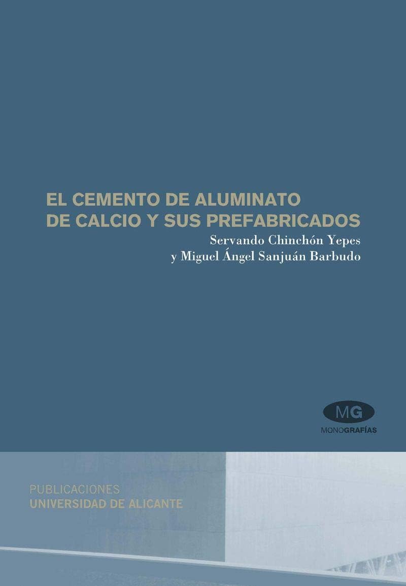 El cemento de aluminato de calcio y sus prefabricados by Servando Chinchón Yepes
