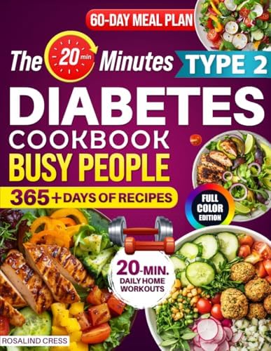 The 20-Minutes Type 2 Diabetes Cookbook for Busy People: Super Easy, Delicious & Family-Approved Recipes to Balance Blood Sugar, Enjoy Eating Out Stress-Free, and Boost Your Long-Term Health Quickly by Rosalind Cress