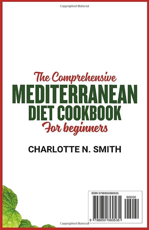 THE COMPREHENSIVE MEDITERRANEAN DIET COOKBOOK FOR BEGINNERS: The complete Guide with easy and tasty healthy recipes, meal plan and preparation instructions. by Charlotte N. Smith