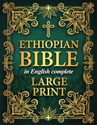 Ethiopian Bible in English Complete LARGE PRINT: The Definitive Collection of all the Rejected Apocrypha Scriptures and Lost Books by Timeless Faith Publishers