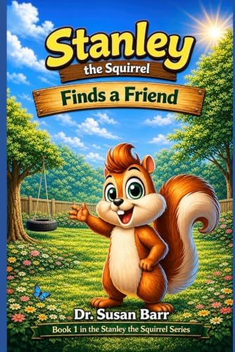 Stanley Finds a Friend (Stanley the Squirrel) by Dr. Susan Barr