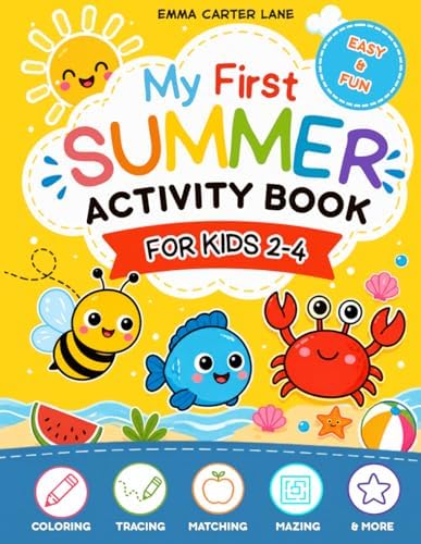 My First Summer Activity Book Ages 2-4: Tracing, Mazes, Matching, Counting and Simple Preschool Fun by Emma Carter Lane