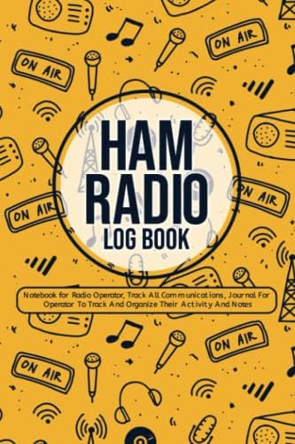 Ham Radio Log Book: Notebook for Radio Operator, Track All Communications, Journal For Operator To Track And Organize Their Activity And Notes by C Arnold