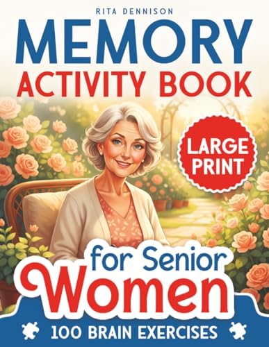 Memory Activity Book for Senior Women: Relaxing Brain Games and Puzzles in Large Print to Keep the Mind Engaged, Sharp, and Happy by Rita Dennison