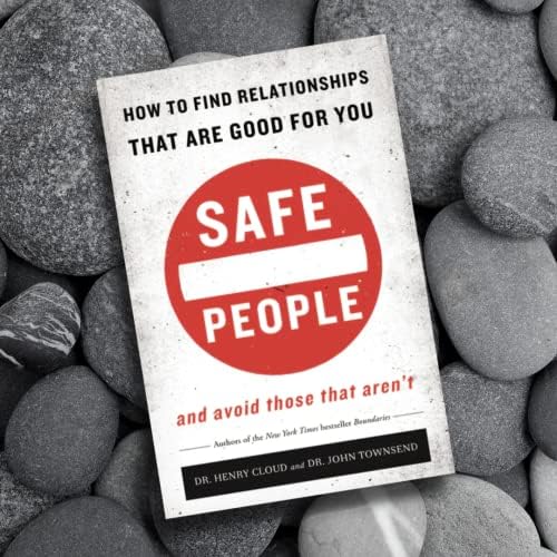Safe People: How to Find Relationships that are Good for You and Avoid Those That Aren't by Henry Cloud